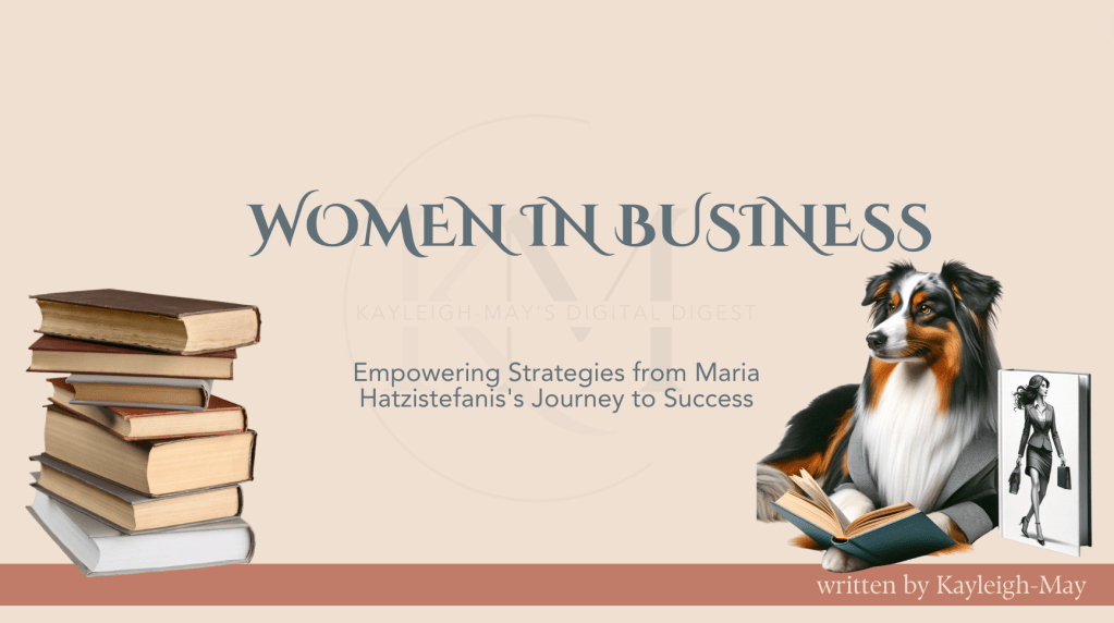 WOMEN IN BUSINESS: Empowering Strategies from Maria Hatzistefanis’s Journey to&nbsp;Success